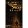 A Time to Scatter Stones: A Matthew Scudder Novella - Hardcover
