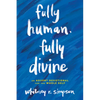 Fully Human, Fully Divine: An Advent Devotional for the Whole Self - Hardcover