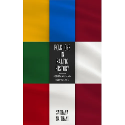 Folklore in Baltic History: Resistance and Resurgence - Paperback