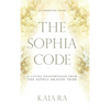 The Sophia Code: A Living Transmission from The Sophia Dragon Tribe - Hardcover