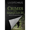 Crimes of the Sasquatch: Book I of The Sasquatch Series - Paperback