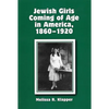 Jewish Girls Coming of Age in America, 1860-1920 - Paperback