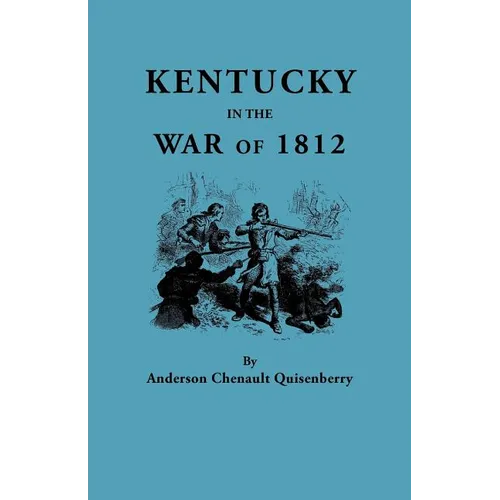 Kentucky in the War of 1812, from Articles in the Register of the Kentucky Historical Society - Paperback