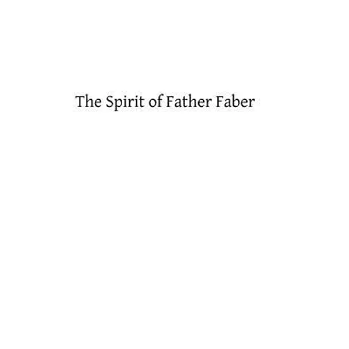 The Spirit of Father Faber: Apostle of London - Paperback