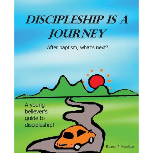 Discipleship Is a Journey: After baptism, what's next? - Paperback