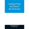 A genealogy of the Nye family (Volume III) Nyes of German Origin - Paperback