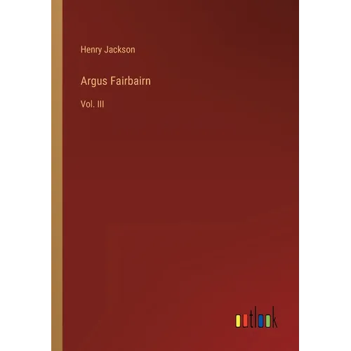 Argus Fairbairn: Vol. III - Paperback