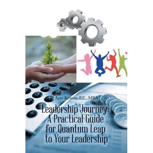 Leadership Journey: a Practical Guide for Quantum Leap to Your Leadership - Paperback