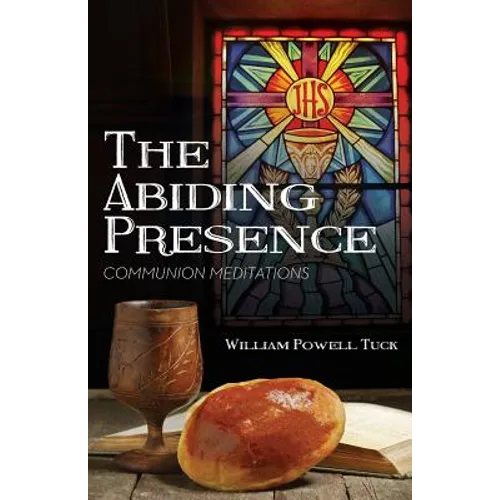 The Abiding Presence: Communion Meditations - Paperback