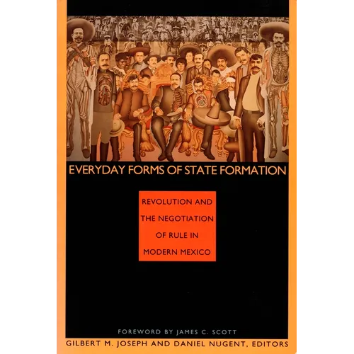 Everyday Forms of State Formation: Revolution and the Negotiation of Rule in Modern Mexico - Paperback