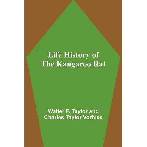 Life History of the Kangaroo Rat - Paperback