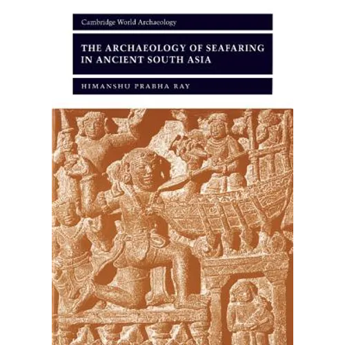 The Archaeology of Seafaring in Ancient South Asia - Paperback