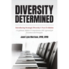 Diversity Determined: Introducing Strategic Diversity's Next Evolution - A Legitimate, Holistic, & Comprehensive DEI Approach for Executives and Strat - Paperback