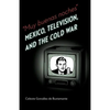 Muy Buenas Noches: Mexico, Television, and the Cold War - Paperback