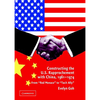 Constructing the U.S. Rapprochement with China, 1961-1974 - Hardcover