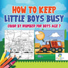 How to Keep Little Boys Busy Color by Number for Boys Age 7 - Paperback