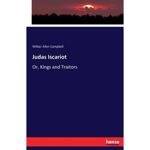 Judas Iscariot: Or, Kings and Traitors - Paperback
