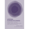 Liminal Consciousness: Developing Leaders, Teams, and Organizations for a Better World - Paperback