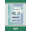 Practicing the Power of Now: Essential Teachings, Meditations, And Exercises From the Power of Now (16pt Large Print Edition) - Paperback