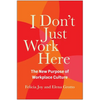 I Don't Just Work Here: The New Purpose of Workplace Culture - Hardcover