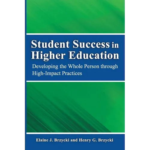 Student Success in Higher Education: Developing the Whole Person Through High Impact Practices - Paperback