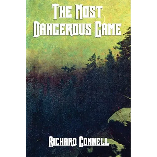 The Most Dangerous Game: A Classic Tale of Survival, Suspense, and the Hunter Hunted - Paperback