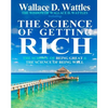 The Wisdom of Wallace D. Wattles: Including: The Science of Getting Rich, The Science of Being Great & The Science of Being Well - Paperback