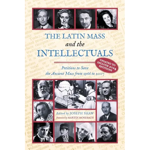 The Latin Mass and the Intellectuals: Petitions to Save the Ancient Mass from 1966 to 2007 - Paperback