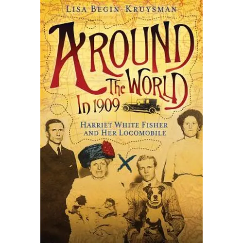 Around the World in 1909 - Harriet White Fisher and Her Locomobile - Paperback