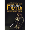 Winning the War Through Prayer: Spiritual Warfare Praying - Hardcover
