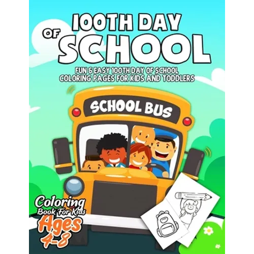 100th Day of School Coloring Book for Kids ages 4-8: Fun & Easy 100th Day of School Coloring pages for Kids, Toddlers and Preschool - 100th Day of Sch - Paperback