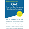OAE American Sign Language Test Taking Strategies: OAE 050/051 - Free Online Tutoring - New 2020 Edition - The latest strategies to pass your exam. - Paperback