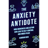 The Anxiety Antidote: How Awareness and Action Can Lead to Self-Control and Inner Peace - Paperback