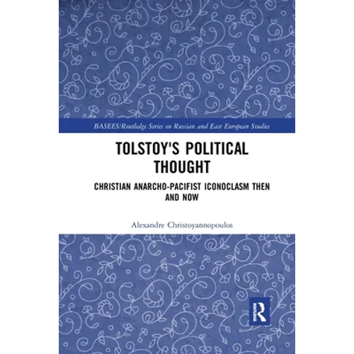 Tolstoy's Political Thought: Christian Anarcho-Pacifist Iconoclasm Then and Now - Paperback