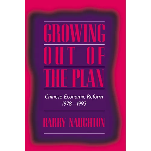 Growing Out of the Plan: Chinese Economic Reform, 1978 1993 - Paperback
