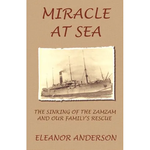 Miracle at Sea: The Sinking of the Zamzam and Our Family's Rescue - Paperback