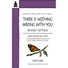 There Is Nothing Wrong with You: Going Beyond Self-Hate - Paperback