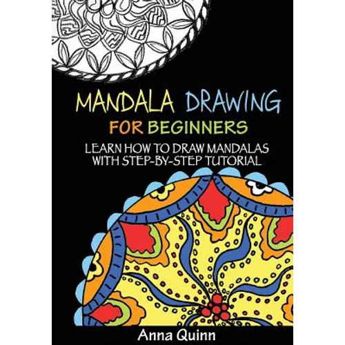 Mandala Drawing for Beginners: Learn How to Draw Mandalas with Step-by-Step Tutorial - Paperback