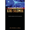 Mining the Mind of King Solomon: Godly Wisdom for All Occasions - Paperback
