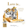Love Is...: A Celebration of Love in All Its Forms - Hardcover