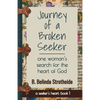 Journey of a Broken Seeker: one woman's search for the heart of God - Paperback