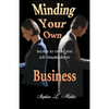 Minding Your Own Business: Secrets to Overcome Job Dissatisfaction - Paperback