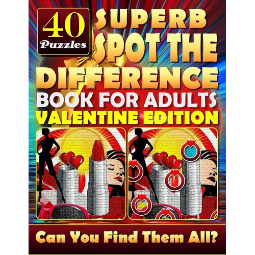 Superb Spot the Difference Book for Adults: Valentine Edition. 40 Puzzles: The perfect gift for Valentine's Day or any other day. Can you spot all the - Paperback