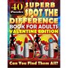 Superb Spot the Difference Book for Adults: Valentine Edition. 40 Puzzles: The perfect gift for Valentine's Day or any other day. Can you spot all the - Paperback