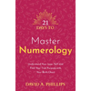 21 Days to Master Numerology: Understand Your Inner Self and Find Your True Purpose with Your Birth Chart - Paperback