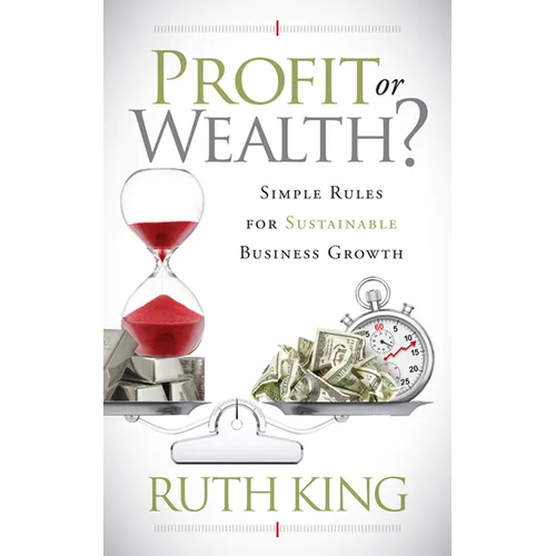 Profit or Wealth?: Simple Rules for Sustainable Business Growth - Paperback