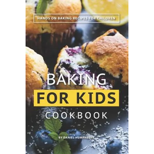 Baking for Kids Cookbook: Hands on Baking Recipes for Children - Paperback