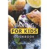 Baking for Kids Cookbook: Hands on Baking Recipes for Children - Paperback