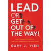 Lead or Get Out of the Way!: Eight Powerful Principles to Take Your Leadership to the Next Level - Hardcover