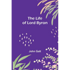 The Life of Lord Byron - Paperback